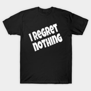 Vintage Funny I Regret Nothing T-Shirt